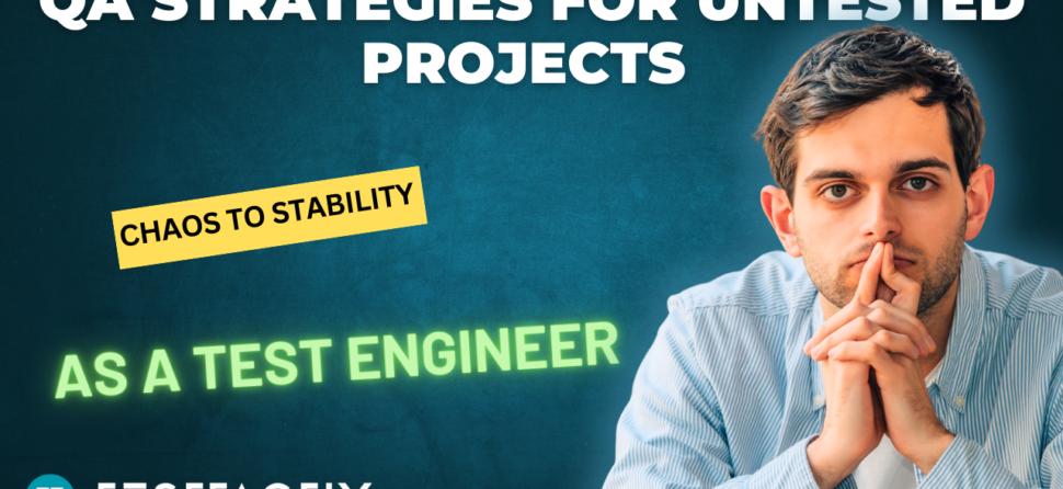 🚀 QA Strategies for Untested Projects — From Chaos to Control